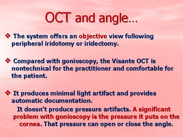 OCT and angle… v The system offers an objective view following peripheral iridotomy or