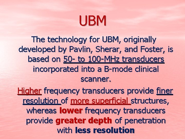 UBM The technology for UBM, originally developed by Pavlin, Sherar, and Foster, is based