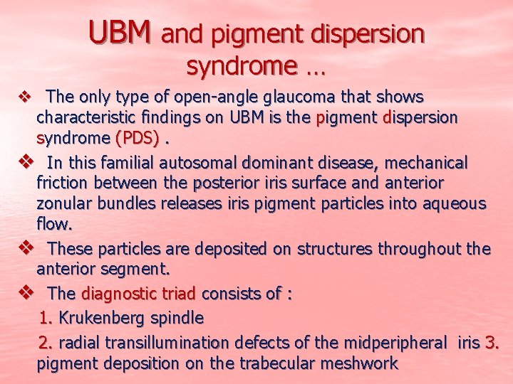 UBM and pigment dispersion syndrome … v The only type of open-angle glaucoma that