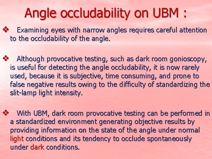Angle occludability on UBM : v Examining eyes with narrow angles requires careful attention