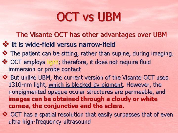 OCT vs UBM The Visante OCT has other advantages over UBM v It is