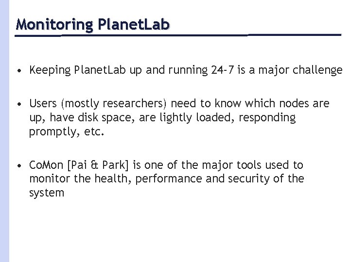 Monitoring Planet. Lab • Keeping Planet. Lab up and running 24 -7 is a