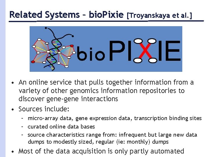 Related Systems – bio. Pixie [Troyanskaya et al. ] • An online service that