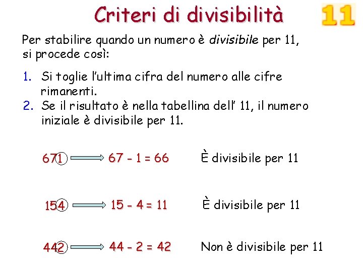 Criteri di divisibilità Per stabilire quando un numero è divisibile per 11, si procede