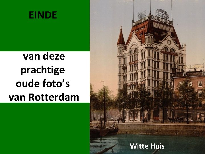 EINDE van deze prachtige oude foto’s van Rotterdam Witte Huis 