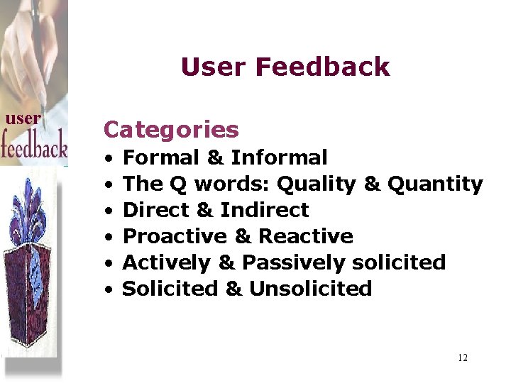 User Feedback user Categories • • • Formal & Informal The Q words: Quality