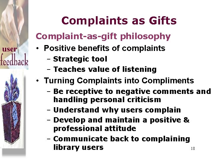Complaints as Gifts user Complaint-as-gift philosophy • Positive benefits of complaints – Strategic tool