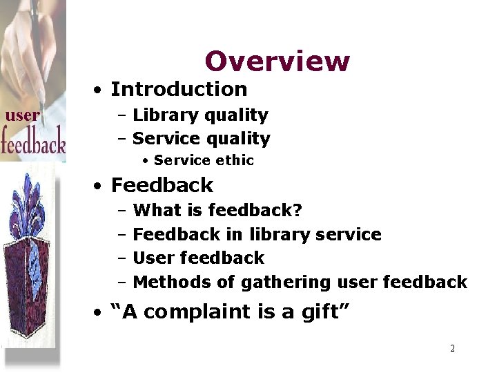 Overview • Introduction user – Library quality – Service quality • Service ethic •