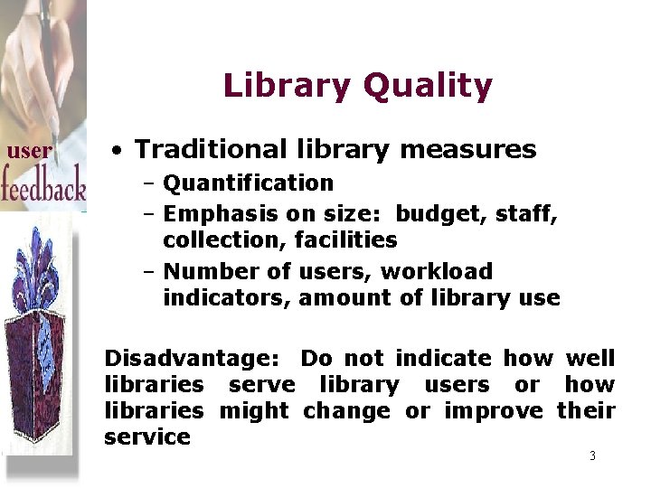 Library Quality user • Traditional library measures – Quantification – Emphasis on size: budget,