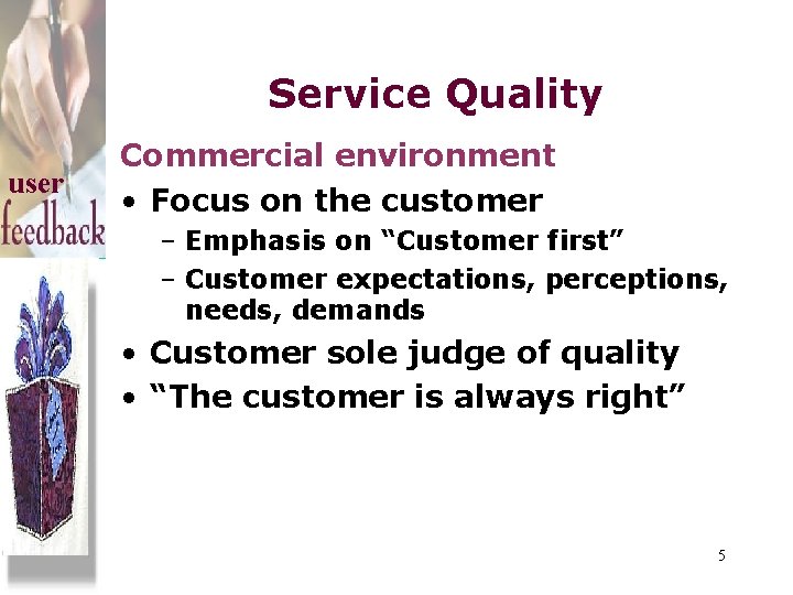 Service Quality user Commercial environment • Focus on the customer – Emphasis on “Customer