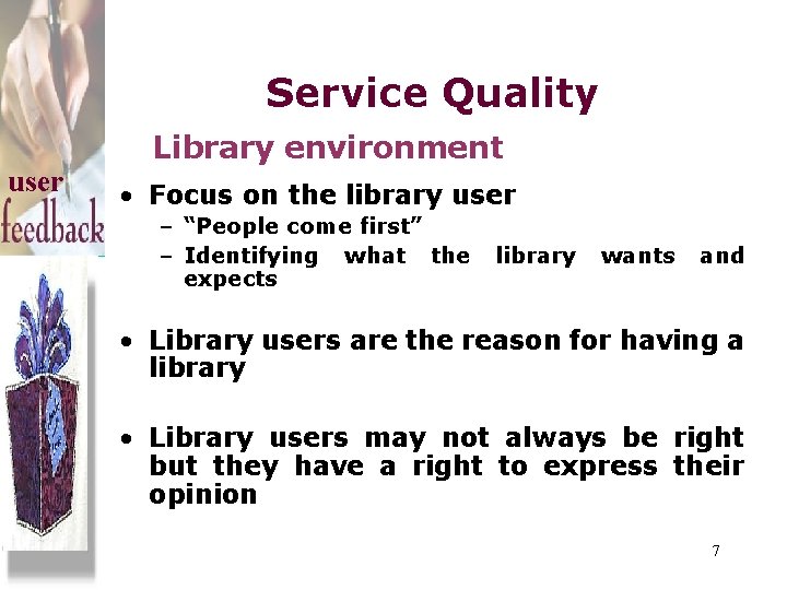 Service Quality user Library environment • Focus on the library user – “People come