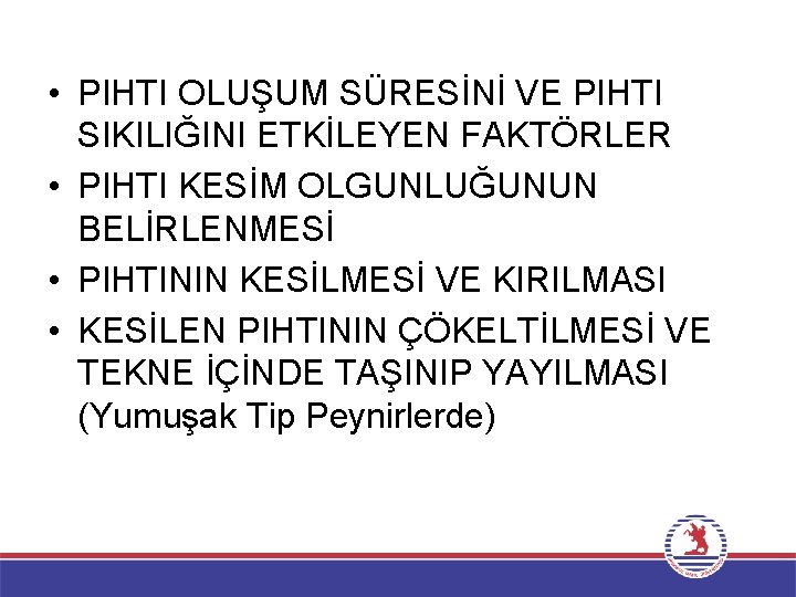  • PIHTI OLUŞUM SÜRESİNİ VE PIHTI SIKILIĞINI ETKİLEYEN FAKTÖRLER • PIHTI KESİM OLGUNLUĞUNUN