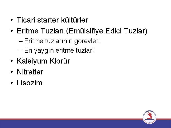  • Ticari starter kültürler • Eritme Tuzları (Emülsifiye Edici Tuzlar) – Eritme tuzlarının