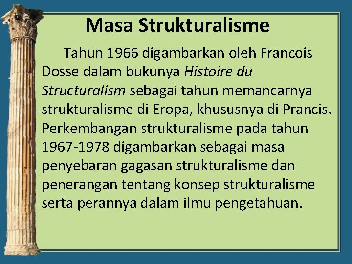 Masa Strukturalisme Tahun 1966 digambarkan oleh Francois Dosse dalam bukunya Histoire du Structuralism sebagai