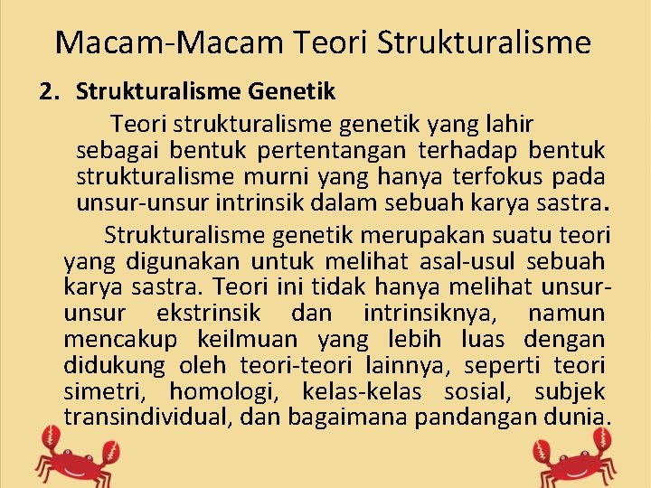 Macam-Macam Teori Strukturalisme 2. Strukturalisme Genetik Teori strukturalisme genetik yang lahir sebagai bentuk pertentangan