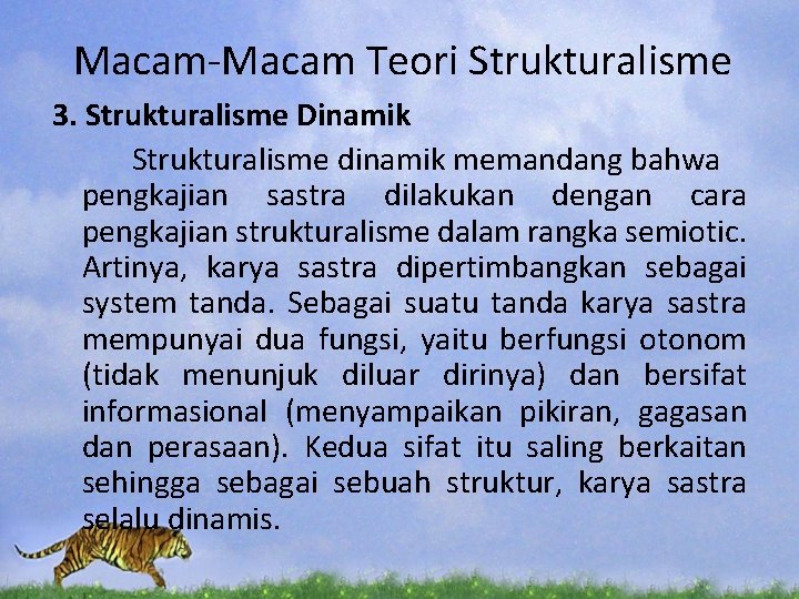 Macam-Macam Teori Strukturalisme 3. Strukturalisme Dinamik Strukturalisme dinamik memandang bahwa pengkajian sastra dilakukan dengan