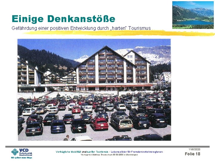 Einige Denkanstöße Gefährdung einer positiven Entwicklung durch „harten“ Tourismus Verträgliche Mobilität und sanfter Tourismus