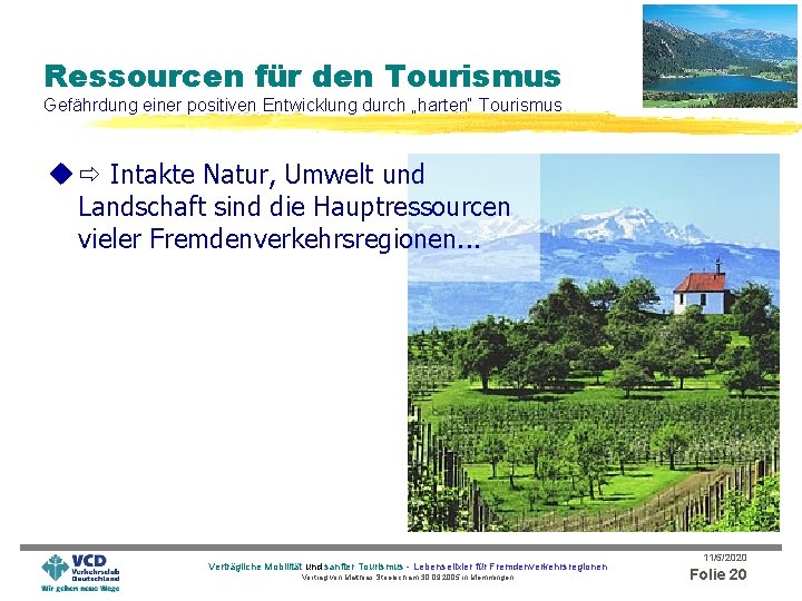 Ressourcen für den Tourismus Gefährdung einer positiven Entwicklung durch „harten“ Tourismus u Intakte Natur,