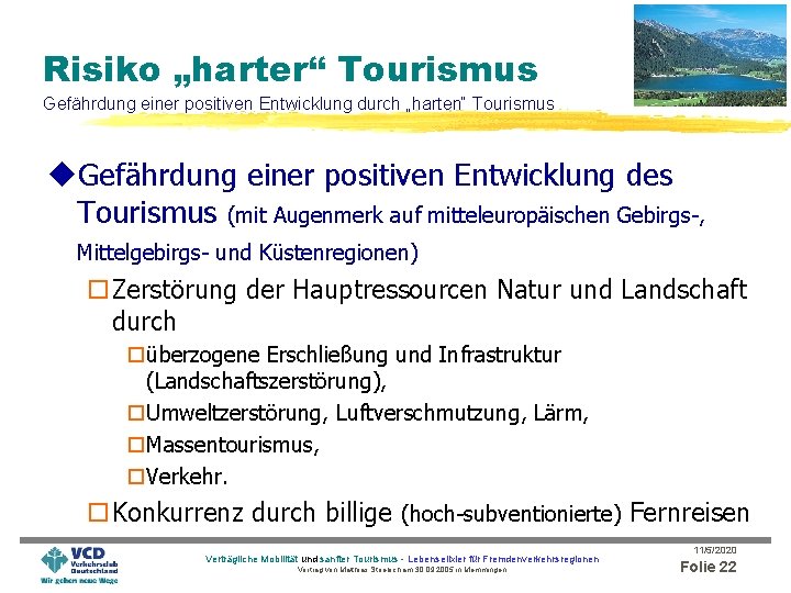 Risiko „harter“ Tourismus Gefährdung einer positiven Entwicklung durch „harten“ Tourismus u. Gefährdung einer positiven