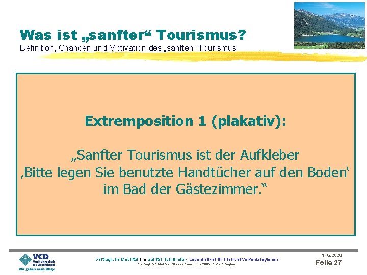 Was ist „sanfter“ Tourismus? Definition, Chancen und Motivation des „sanften“ Tourismus Extremposition 1 (plakativ):