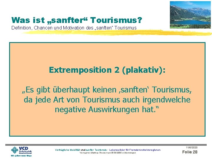 Was ist „sanfter“ Tourismus? Definition, Chancen und Motivation des „sanften“ Tourismus Extremposition 2 (plakativ):