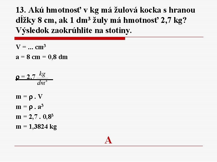 13. Akú hmotnosť v kg má žulová kocka s hranou dĺžky 8 cm, ak