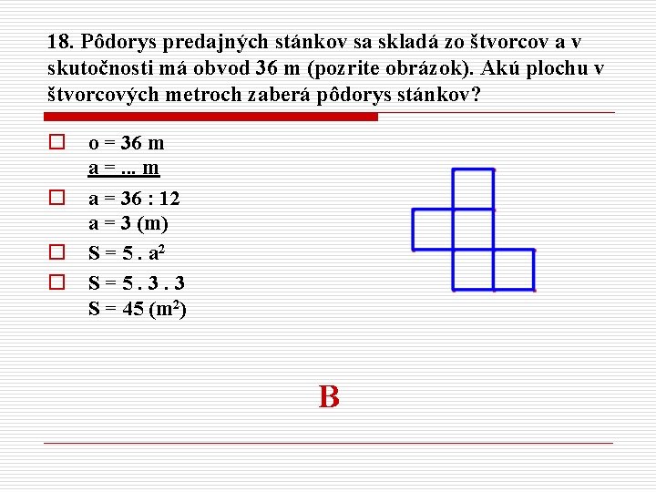 18. Pôdorys predajných stánkov sa skladá zo štvorcov a v skutočnosti má obvod 36