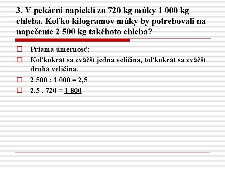 3. V pekárni napiekli zo 720 kg múky 1 000 kg chleba. Koľko kilogramov