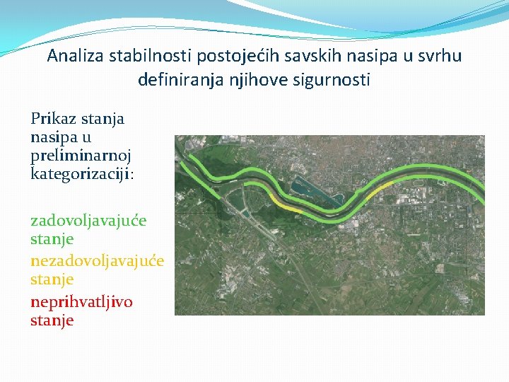 Analiza stabilnosti postojećih savskih nasipa u svrhu definiranja njihove sigurnosti Prikaz stanja nasipa u