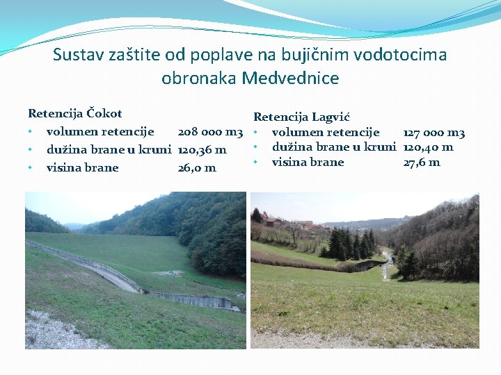 Sustav zaštite od poplave na bujičnim vodotocima obronaka Medvednice Retencija Čokot • volumen retencije