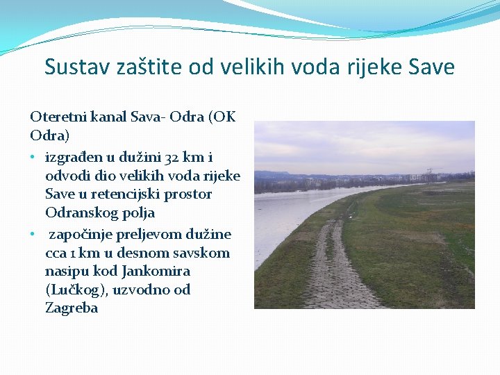 Sustav zaštite od velikih voda rijeke Save Oteretni kanal Sava- Odra (OK Odra) •