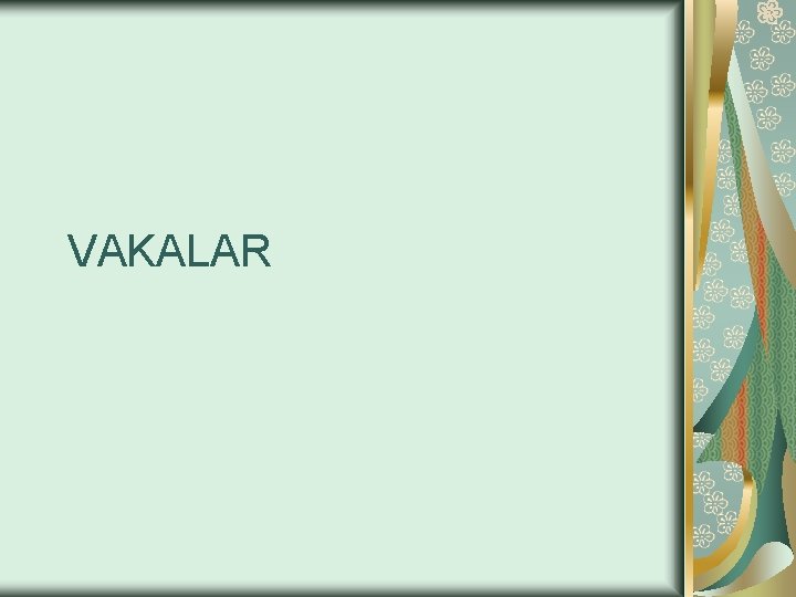 VAKALAR 