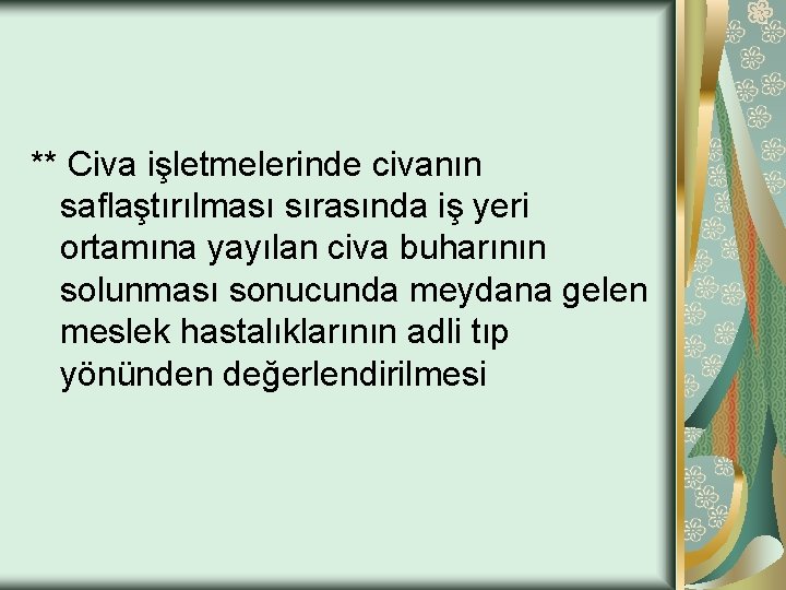 ** Civa işletmelerinde civanın saflaştırılması sırasında iş yeri ortamına yayılan civa buharının solunması sonucunda