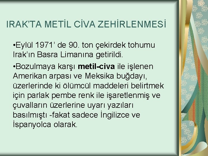 IRAK’TA METİL CİVA ZEHİRLENMESİ • Eylül 1971’ de 90. ton çekirdek tohumu Irak’ın Basra