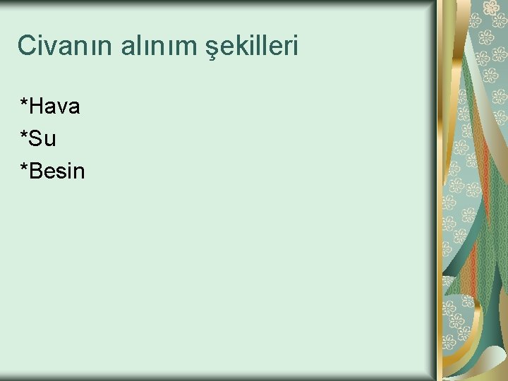Civanın alınım şekilleri *Hava *Su *Besin 
