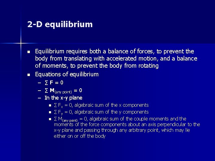 2 -D equilibrium n n Equilibrium requires both a balance of forces, to prevent