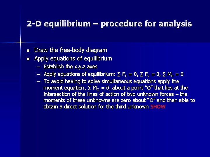 2 -D equilibrium – procedure for analysis n n Draw the free-body diagram Apply