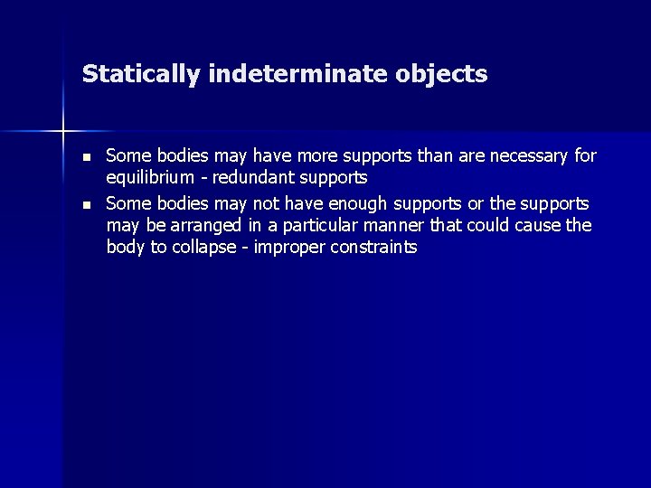 Statically indeterminate objects n n Some bodies may have more supports than are necessary