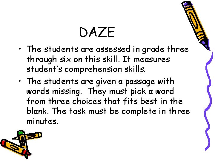 DAZE • The students are assessed in grade three through six on this skill.