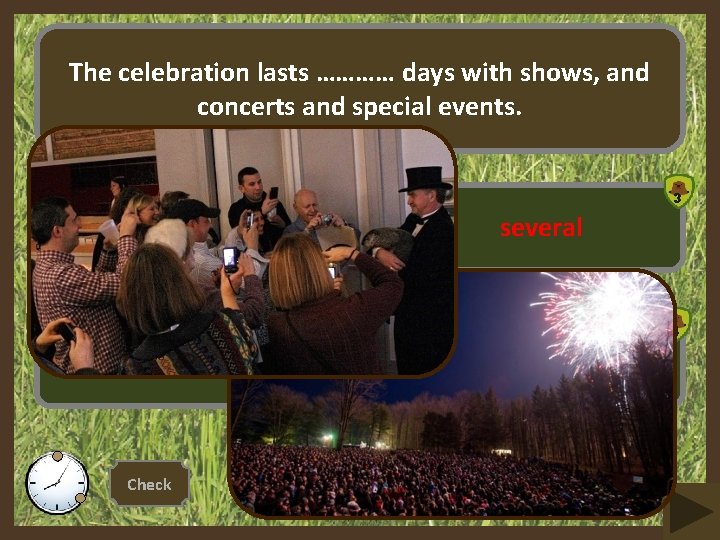 The celebration lasts ………… days with shows, and concerts and special events. 3 1