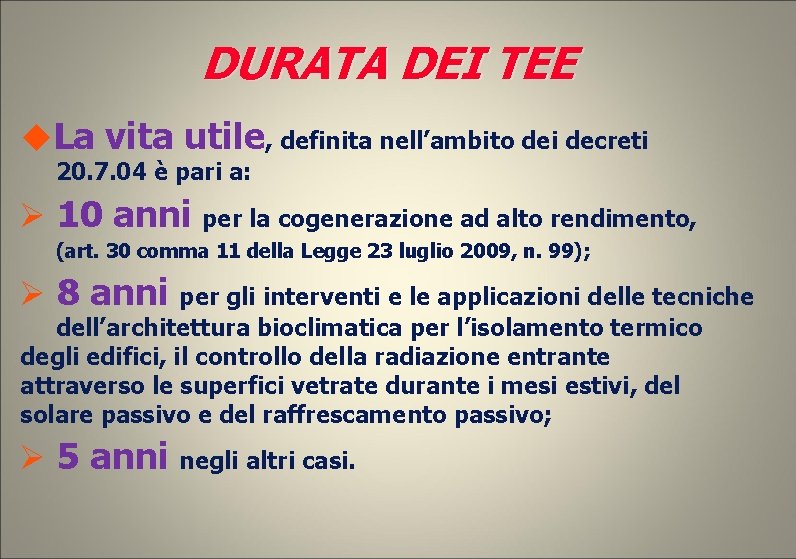 DURATA DEI TEE La vita utile, definita nell’ambito dei decreti 20. 7. 04 è