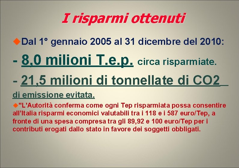 I risparmi ottenuti Dal 1° gennaio 2005 al 31 dicembre del 2010: - 8,