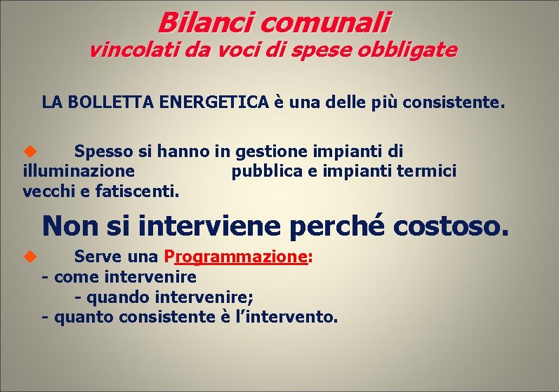 Bilanci comunali vincolati da voci di spese obbligate LA BOLLETTA ENERGETICA è una delle