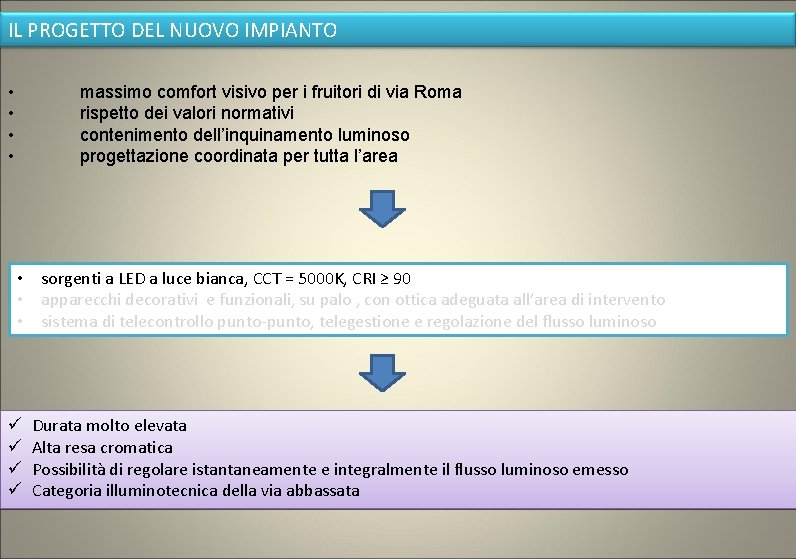 IL PROGETTO DEL NUOVO IMPIANTO • • massimo comfort visivo per i fruitori di