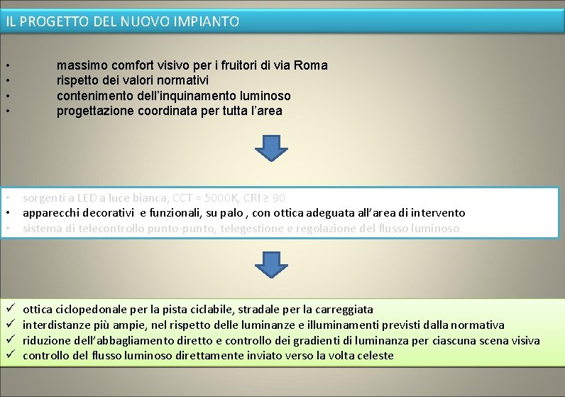 IL PROGETTO DEL NUOVO IMPIANTO • • massimo comfort visivo per i fruitori di