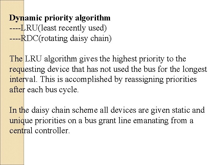 Dynamic priority algorithm ----LRU(least recently used) ----RDC(rotating daisy chain) The LRU algorithm gives the