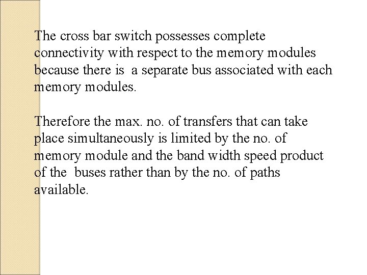 The cross bar switch possesses complete connectivity with respect to the memory modules because