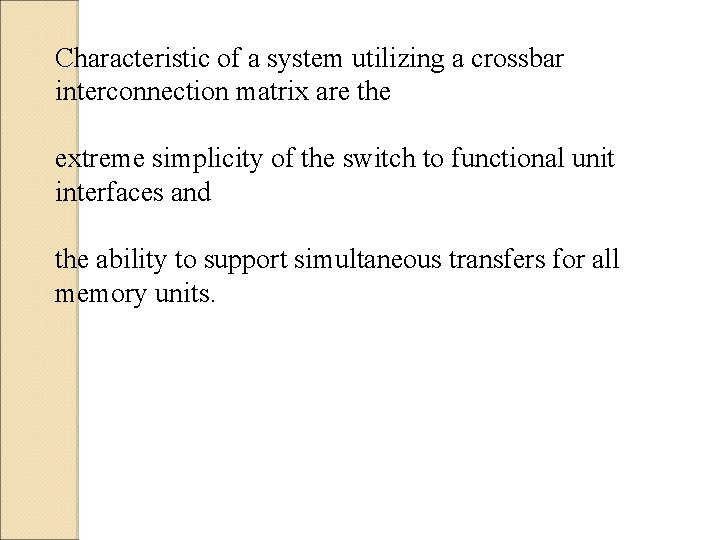 Characteristic of a system utilizing a crossbar interconnection matrix are the extreme simplicity of