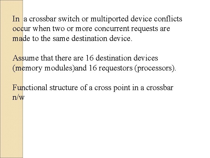 In a crossbar switch or multiported device conflicts occur when two or more concurrent