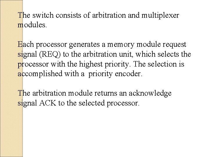 The switch consists of arbitration and multiplexer modules. Each processor generates a memory module